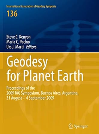 geodesy for planet earth proceedings of the 2009 iag symposium buenos aires argentina 31 august 31 4
