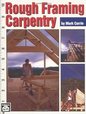 rough framing carpentry 1st edition mark currie 0934041865, 978-0934041867