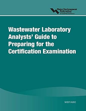 wastewater laboratory analysts guide to preparing for certification examination 1st edition water environment