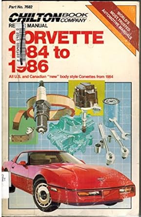 chiltons repair and tune up guide corvette 1984 to 1986 all u s and canadian new body style corvettes from