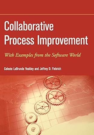 collaborative process improvement with examples from the software world 1st edition celeste labrunda yeakley