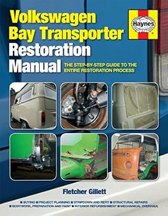 volkswagen bay transporter restoration manual the step by step guide to the entire restoration process 1st
