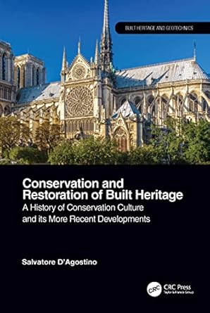 conservation and restoration of built heritage a history of conservation culture and its more recent