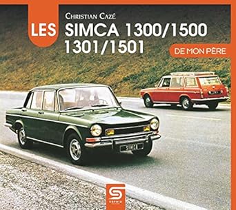 les simca 1300 1500 1301 1501 de mon pere 1st edition christian caze 2385140195, 978-2385140199
