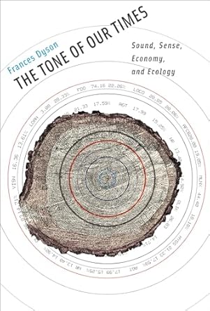 the tone of our times sound sense economy and ecology 1st edition frances dyson 0262028085, 978-0262028080