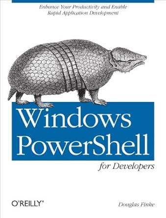 windows powershell for developers enhance your productivity and enable rapid application development 1st