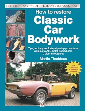 how to restore classic car bodywork new updated and 1st edition martin thaddeus 1787111679, 978-1787111677