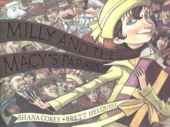 milly and the macys parade 1st edition shana corey ,brett helquist 0439297540, 978-0439297547