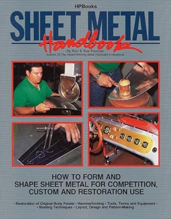 sheet metal handbook how to form and shape sheet metal for competition custom and restoration use 1st edition