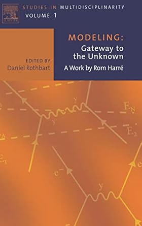 modeling gateway to the unknown a work by rom harre 1st edition daniel rothbart 0444514643, 978-0444514646