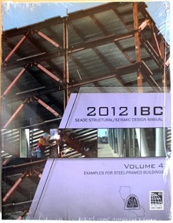 2012 ibc structural/seismic design manual volume 4 examples for steel framed buildings 1st edition structural