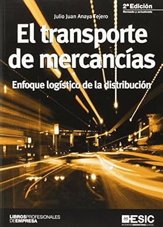 el transporte de mercancias enfoque logistico de la distribucion 1st edition julio juan anaya tejero