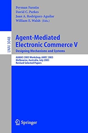 agent mediated electronic commerce v 1st edition peyman faratin ,david c parkes ,juan a rodriguez aguilar