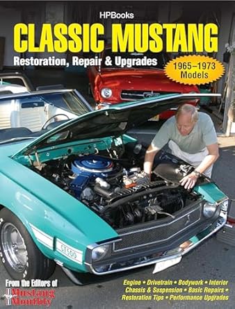 classic mustang hp1556 restoration repair and upgrades 1st edition editors of mustang monthly magazine
