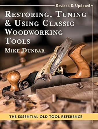 restoring tuning and using classic woodworking tools and 1st edition mike dunbar 1648370543, 978-1648370540