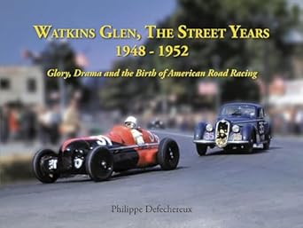 watkins glen the street years 1948 1952 glory drama and the birth of american road racing 1st edition