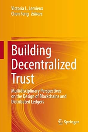 building decentralized trust multidisciplinary perspectives on the design of blockchains and distributed