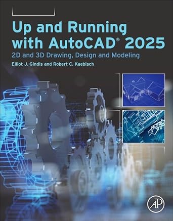 up and running with autocad 2025 2d and 3d drawing design and modeling 1st edition robert c kaebisch