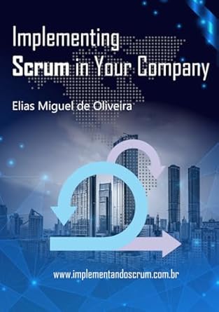 implementing scrum in your company 1st edition elias miguel de oliveira 6501362083, 978-6501362083