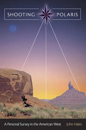 shooting polaris a personal survey in the american west 1st edition john hales 0826216161, 978-0826216168