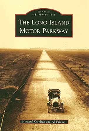 the long island motor parkway 1st edition howard kroplick ,al velocci 0738557935, 978-0738557939