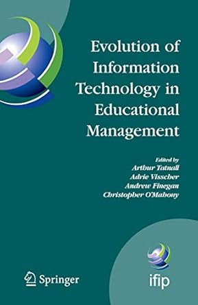 evolution of information technology in educational management 1st edition arthur tatnall ,adrie j visscher