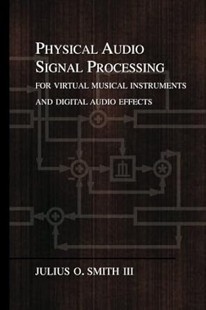 physical audio signal processing for virtual musical instruments and digital audio effects 1st edition julius