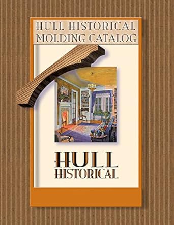 hull historical molding catalog 500+ authentic designs from the golden era of millwork victorian craftsman