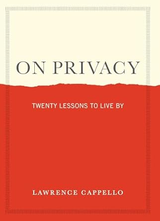 on privacy twenty lessons to live by 1st edition lawrence cappello 1523524170, 978-1523524174