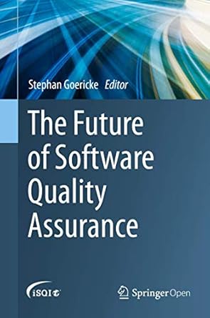 the future of software quality assurance 1st edition stephan goericke 3030295087, 978-3030295080