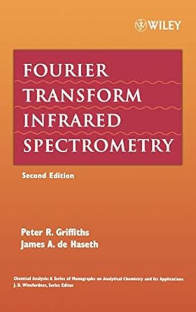 fourier transform infrared spectrometry 1st edition peter r griffiths ,james a de haseth ,james d winefordner