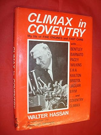 climax in coventry my life of fine engines and fast cars 1st edition walter hassan 0900549289, 978-0900549281