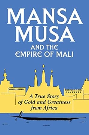 mansa musa and the empire of mali 1st edition p james oliver 146805354x, 978-1468053548