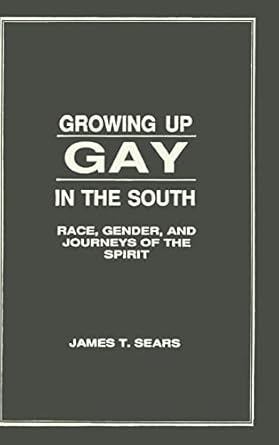 growing up gay in the south race gender and journeys of the spirit 1st edition james sears 0866569111,