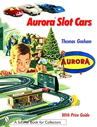 aurora slot cars 1st edition thomas graham 0764318632, 978-0764318634