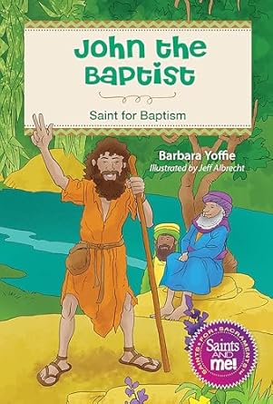 john the baptist saint for baptism 1st edition barbara yoffie ,jeff albrecht 0764827960, 978-0764827969