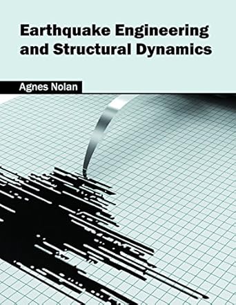 earthquake engineering and structural dynamics 1st edition agnes nolan 1632384736, 978-1632384737