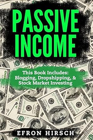 passive income 3 manuscripts blogging dropshipping stock market investing 1st edition efron hirsch