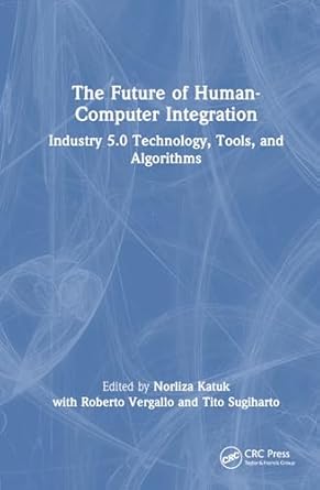 the future of human computer integration 1st edition norliza katuk ,roberto vergallo ,tito sugiharto