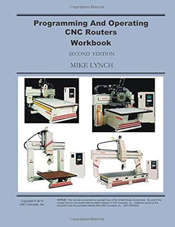 programming and operating cnc routers workbook 1st edition mike lynch 1492998877, 978-1492998877