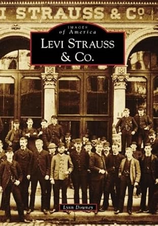 levi strauss and co 1st edition lynn downey 0738555533, 978-0738555539
