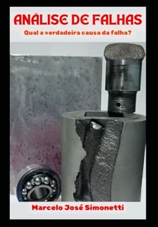 analise de falhas qual a verdadeira causa da falha 1st edition marcelo jose simonetti 6501127165,