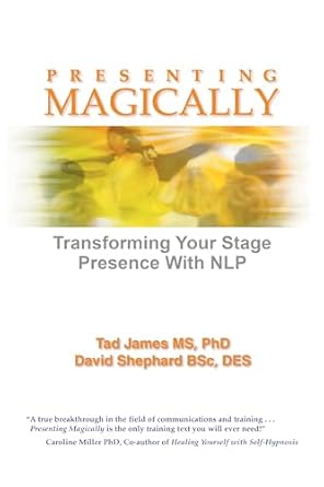 presenting magically transforming your stage presence with nlp 1st edition tad james ,david shephard