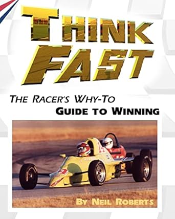 think fast the racers why to guide to winning 1st edition neil roberts 1451558759, 978-1451558753