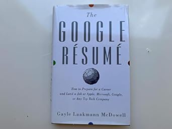 the google resume how to prepare for a career and land a job at apple microsoft google or any top tech