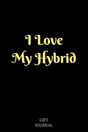 i love my hybrid 6 x 9 inches lined composition journal gift journal 1st edition gift journal 198748116x,