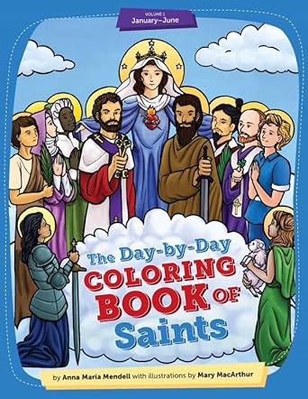 day by day coloring book of saints vol 1 january through june 1st edition anna maria mendell ,mary macauthur