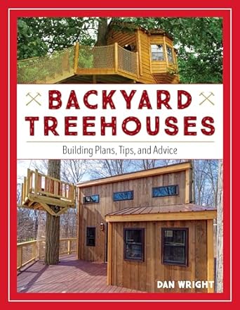 backyard treehouses building plans tips and advice 1st edition dan wright 1493029851, 978-1493029853