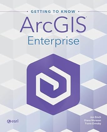 getting to know arcgis enterprise 1st edition jon emch ,diana muresan ,travis ormsby 1589487931,