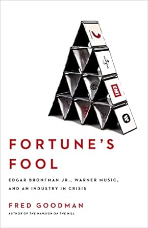 fortunes fool edgar bronfman jr warner music and an industry in crisis 1st edition fred goodman 0743269985,